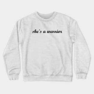 she's a warrior Crewneck Sweatshirt